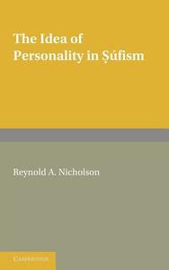 The Idea of Personality in S Fism di Reynold Alleyne Nicholson edito da Cambridge University Press