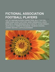 Fictional Association Football Players: di Source Wikipedia edito da Books LLC, Wiki Series