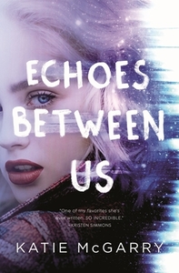 Echoes Between Us di Katie Mcgarry edito da TOR BOOKS