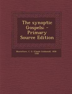 The Synoptic Gospels; di C. G. 1858-1938 Montefiore edito da Nabu Press