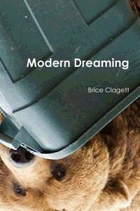 Modern Dreaming di Brice Clagett edito da Lulu.com