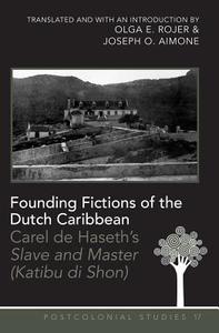 Founding Fictions of the Dutch Caribbean di Carel de Haseth edito da Lang, Peter
