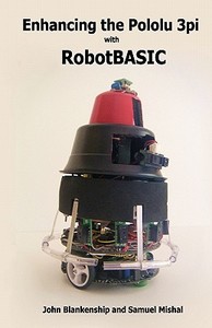 Enhancing the Pololu 3pi with Robotbasic di John Blankenship, Samuel Mishal edito da Createspace