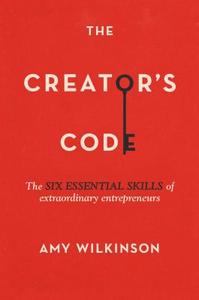 The Creator's Code: The Six Essential Skills of Extraordinary Entrepreneurs di Amy Wilkinson edito da Simon & Schuster