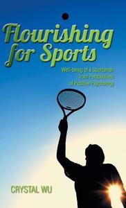 Flourishing For Sports di Crystal Wu edito da Authorsolutions (partridge Singapore)