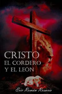 Cristo El Cordero y El Leon di Eric Roman Rosario edito da Createspace