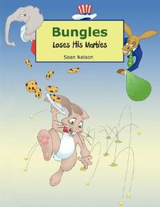 Bungles Loses His Marbles di Sean Nelson edito da DOG EAR PUB LLC