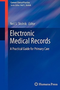 Electronic Medical Records di Neil S. Skolnik edito da Humana Press Inc.