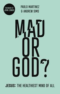 Mad or God? di Pablo Martinez, Andrew Sims edito da Inter-Varsity Press