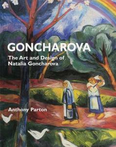 Goncharova: the Art and Design of Natalia Goncharova di Anthony Parton edito da ACC Art Books