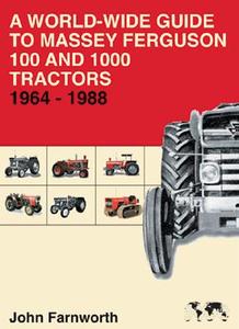 A World-wide Guide to Massey Ferguson 100 and 1000 Tractors 1964-1988 di John Farnworth edito da Japonica Press