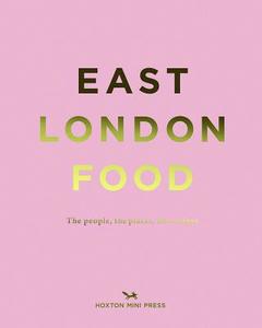 East London Food di Helen Cathcart, Rosie Birkett edito da Hoxton Mini Press