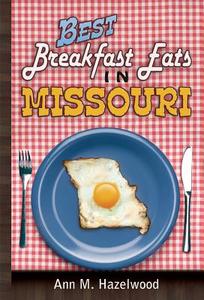 Best Breakfast Eats in Missouri di Ann M. Hazelwood edito da Reedy Press