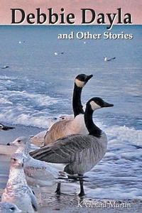 Debbie Dayla and Other Stories di K. Gerard Martin edito da SHOULDERCAT BOOKS