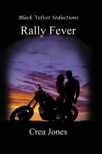 Rally Fever di Crea Jones edito da Black Velvet Seductions Publishing Co