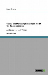 Trends und Marketingbeispiele im Markt für Reiseaccessoires di Xavier Reckers edito da GRIN Publishing