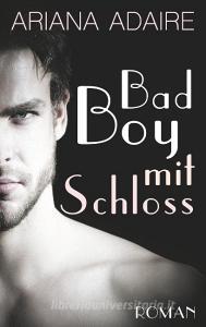 Bad Boy mit Schloss di Inka Loreen Minden, Ariana Adaire edito da Books on Demand