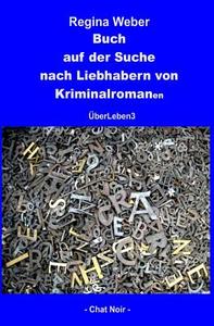 Buch Auf Der Suche Nach Liebhabern Von Kriminalromanen: Uberleben3 di Regina Weber edito da Chat Noir