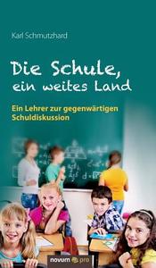 Die Schule, ein weites Land di Karl Schmutzhard edito da novum publishing