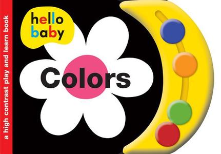 Hello Baby Play and Learn: Colors: A High-Contrast Board Book di Roger Priddy edito da Priddy Books