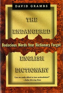 Endangered English Dictionary: Bodacious Words Your Dictionary Forgot di David Grambs edito da W W NORTON & CO