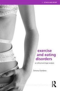Exercise and Eating Disorders di Simona Giordano edito da Routledge