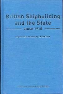 British Shipbuilding And The State Since 1918 di Lewis Johnman, Hugh Murphy edito da Liverpool University Press