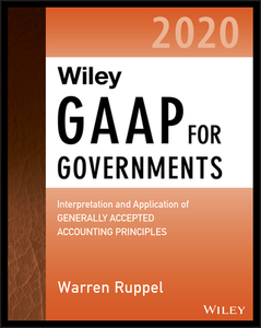 Wiley GAAP for Governments 2020: Interpretation and Application of Generally Accepted Accounting Principles for State an di Warren Ruppel edito da WILEY