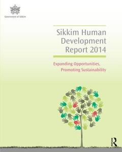 Sikkim Human Development Report 2014 di Government of Sikkim Sikkim Human Development Report Cell edito da Taylor & Francis Ltd