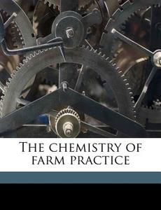 The Chemistry Of Farm Practice di Thomas Ellison Keitt edito da Nabu Press