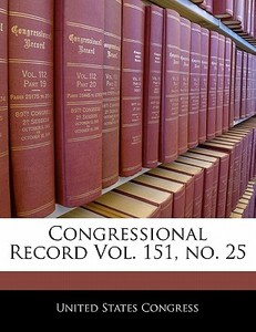 Congressional Record Vol. 151, No. 25 edito da Bibliogov