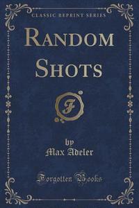 Random Shots (classic Reprint) di Max Adeler edito da Forgotten Books
