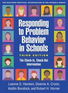 Responding to Problem Behavior in Schools, Third Edition: The Check-In, Check-Out Intervention di Leanne S. Hawken, Deanne A. Crone, Kaitlin Bundock edito da GUILFORD PUBN