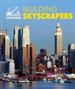 Building Skyscrapers di Rebecca Stefoff edito da Cavendish Square Publishing