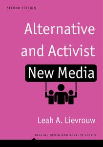 Alternative And Activist New Media: Digital Media And Society, 2nd Edition di Lievrouw edito da Polity Press