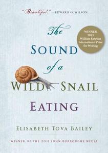 The Sound of a Wild Snail Eating di Elisabeth Tova Bailey edito da Workman Publishing