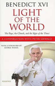 Light of the World: The Pope, the Church, and the Signs of the Times di Pope Benedict XVI edito da Ignatius Press
