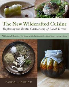 The New Wildcrafted Cuisine di Pascal Baudar edito da Chelsea Green Publishing Co