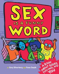 Sex Is A Funny Word di Cory Silverberg edito da Seven Stories Press,U.S.