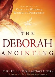 The Deborah Anointing di Michelle McClain-Walters edito da Creation House