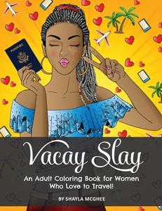 VACAY SLAY: A COLORING BOOK FOR BLACK WO di SHAYLA MCGHEE edito da LIGHTNING SOURCE UK LTD