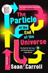 The Particle at the End of the Universe di Sean Carroll edito da Oneworld Publications