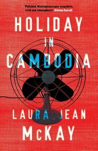 Holiday in Cambodia di Laura Jean McKay edito da BLACK INC