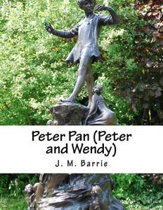 Peter Pan (Peter and Wendy) di James Matthew Barrie edito da Createspace Independent Publishing Platform