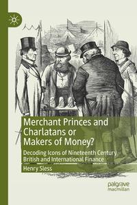 Merchant Princes and Charlatans or Makers of Money? di Henry Sless edito da Springer International Publishing