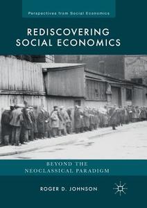 Rediscovering Social Economics di Roger D. Johnson edito da Springer International Publishing