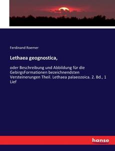 Lethaea geognostica, di Ferdinand Roemer edito da hansebooks