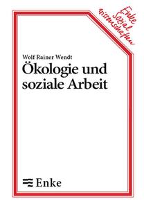 Kologie Und Soziale Arbeit di Wolf R Wendt edito da Walter De Gruyter