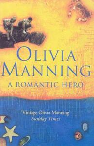 A Romantic Hero di Olivia Manning edito da Cornerstone