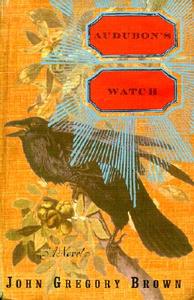 Audubon's Watch di John Gregory Brown edito da Houghton Mifflin
